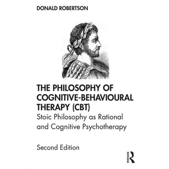 Pre-Owned The Philosophy of Cognitive-Behavioural Therapy (CBT): Stoic Philosophy as Rational and Cognitive Psychotherapy