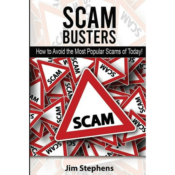 Scam Busters: How to Avoid the Most Popular Scams of Today!, (Paperback)