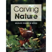 Carving Nature: Wildlife Studies in Wood [Paperback - Used]