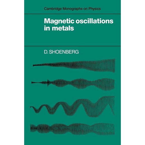 Cambridge Monographs on Physics Magnetic Oscillations in Metals, (Paperback)