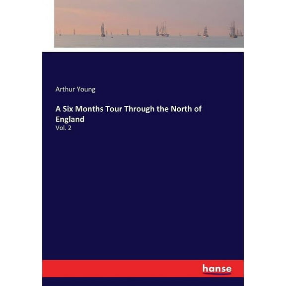A Six Months Tour Through the North of England: Vol. 2, (Paperback)