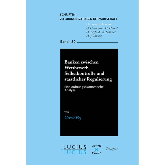 Schriften Zu Ordnungsfragen der Wirtscha Banken zwischen Wettbewerb, Selbstkontrolle und staatlicher Regulierung, Book 80, (Paperback)