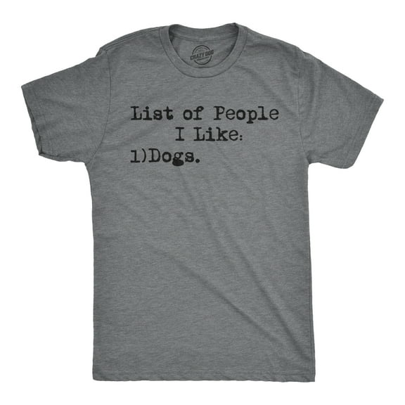 Mens List Of People I Like Dog T shirt Funny Sarcastic Animal Lover Cool Novelty Graphic Tees