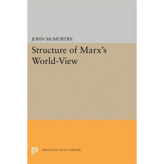 Princeton Legacy Library Structure of Marx's World-View, Book 1833, (Hardcover)