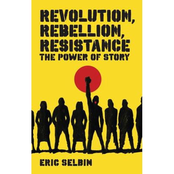 Pre-Owned Revolution, Rebellion, Resistance: The Power of Story (Paperback) 1848130171 9781848130173
