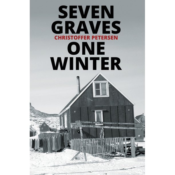 Greenland Crime Seven Graves, One Winter Politics, Murder, And