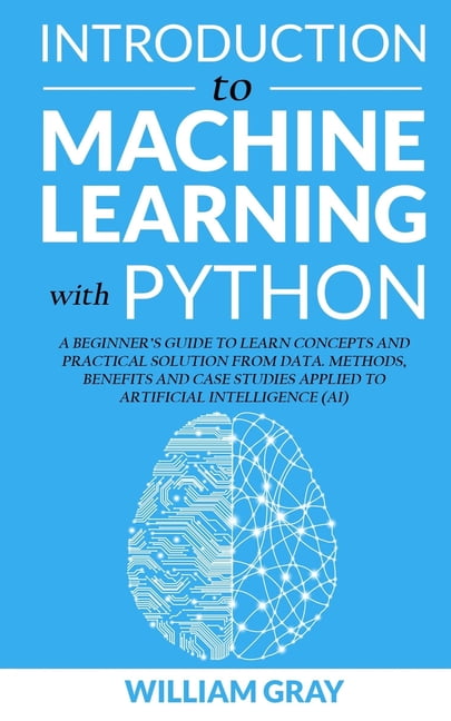Introduction to Machine Learning with Python : A Beginner's Guide To ...
