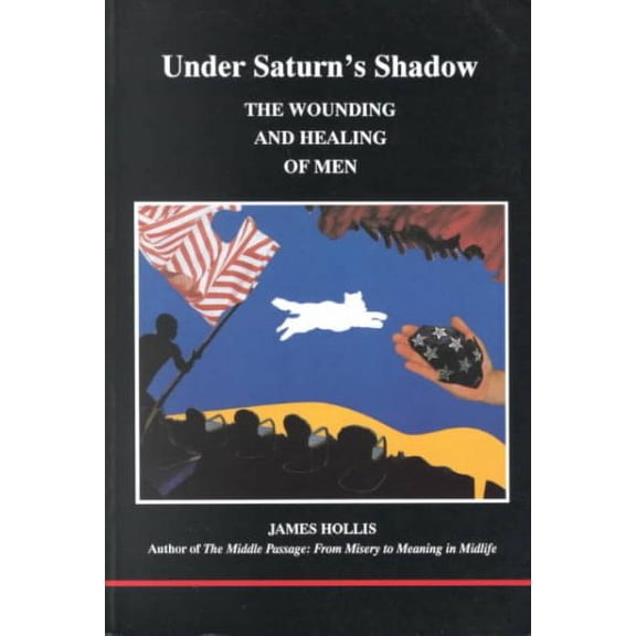 Under Saturn's Shadow : The Wounding and Healing of Men