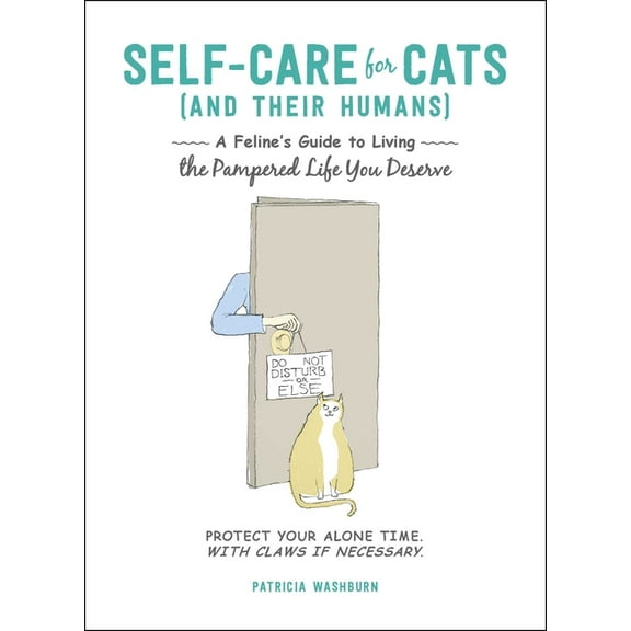 Self-Care for Cats (and Their Humans): A Feline's Guide to Living the Pampered Life You Deserve, (Hardcover)
