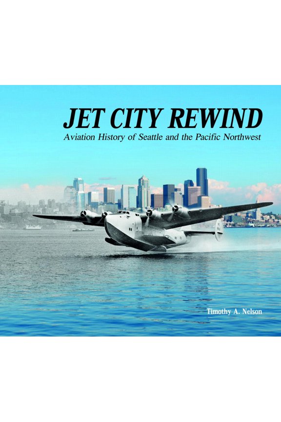 Pre-Owned Jet City Rewind: Aviation History of Seattle and the Pacific Northwest (Hardcover) 0764351060 9780764351068