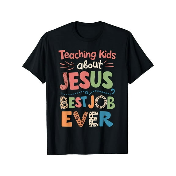Teaching about Jesus Is The Best Job Ever T-Shirt, 100% Cotton, Gift for Men Women Dad Mom Friends, S-XXXL, Black