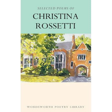 Selected Poems of Christina Rossetti (Christina Rossetti Best Poems)