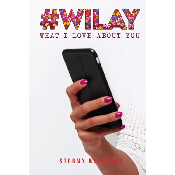 #WILAY What I Love About You, (Paperback)