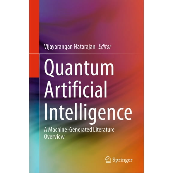 Quantum Artificial Intelligence: A Machine-Generated Literature Overview, (Hardcover)