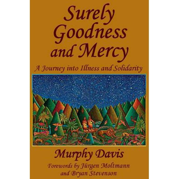 Pre-Owned Surely Goodness and Mercy : A Journey into Illness and Solidarity (Paperback) 0578665336 9780578665337