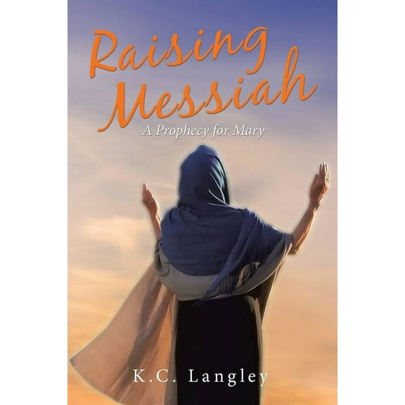 Raising Messiah: A Prophecy for Mary (Paperback)