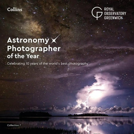 Astronomy Photographer of the Year: Collection 7 : A Decade of the World’s Best Space (Best Photography Courses In The World)