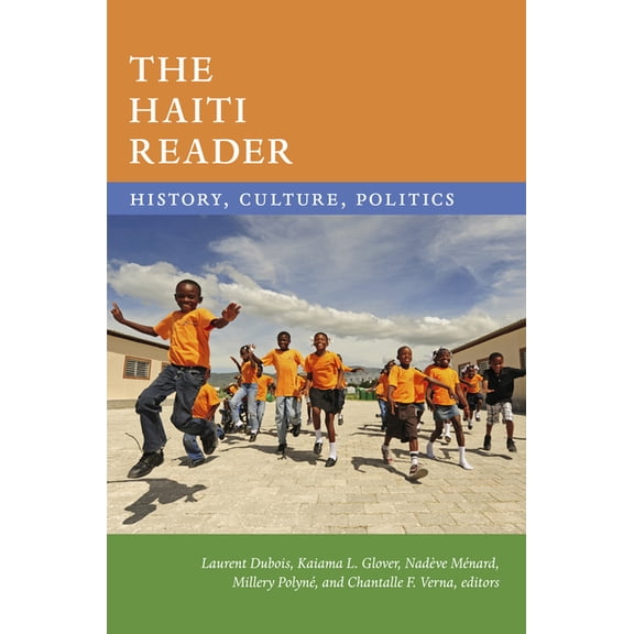 Latin America Readers The Haiti Reader: History, Culture, Politics, (Paperback)