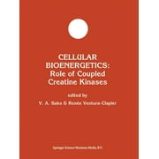 Developments in Molecular and Cellular Biochemistry: Cellular Bioenergetics: Role of Coupled Creatine Kinases (Paperback)