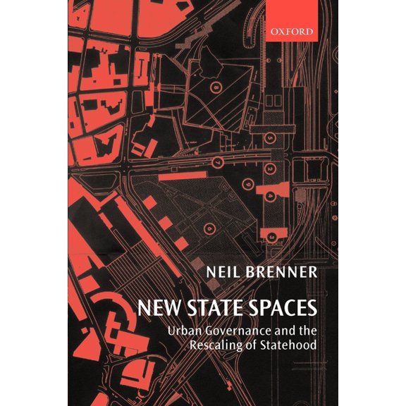 New State Spaces: Urban Governance and the Rescaling of Statehood, (Paperback)