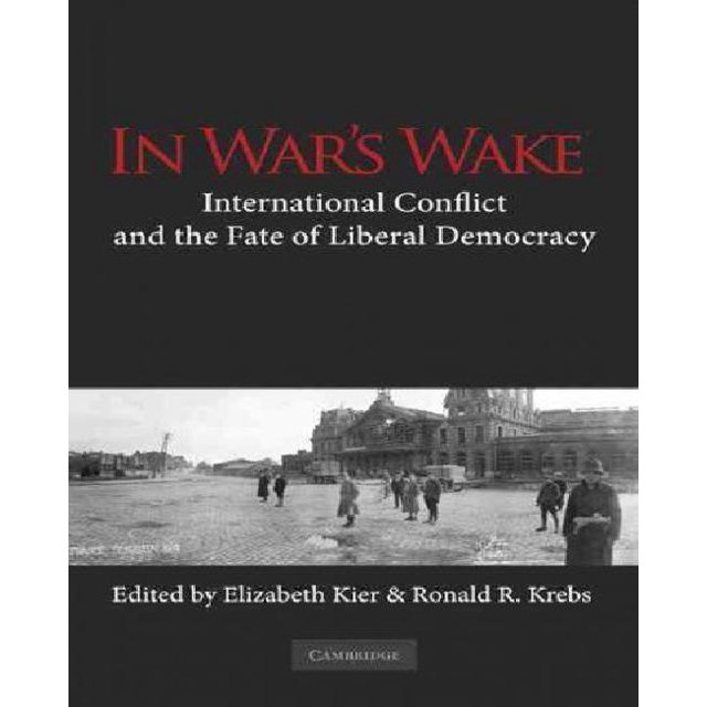 In War's Wake: International Conflict and the Fate of Liberal Democracy