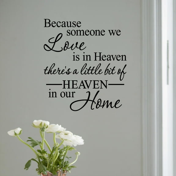 Because Someone We Love is in Heaven, There's a Little Bit of Heaven in Our Home Vinyl Lettering Wall Decal Bereavement Loss Quote - Size: 12.5"H x 10.5"L - Color: Black