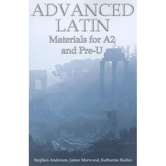 Advanced Latin: Materials for A2 and Pre-U, (Paperback)
