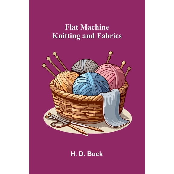 Flat Machine Knitting and Fabrics, (Paperback)