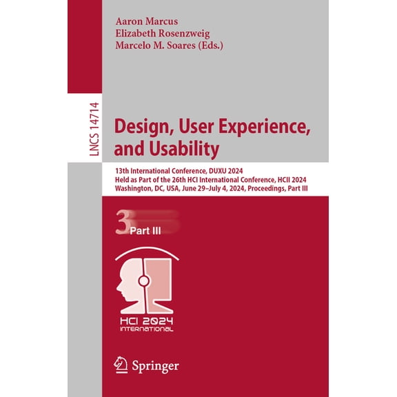 Lecture Notes in Computer Science Design, User Experience, and Usability: 13th International Conference, Duxu 2024, Held as Part of the 26th Hci Internati, Book 14714, (Paperback)