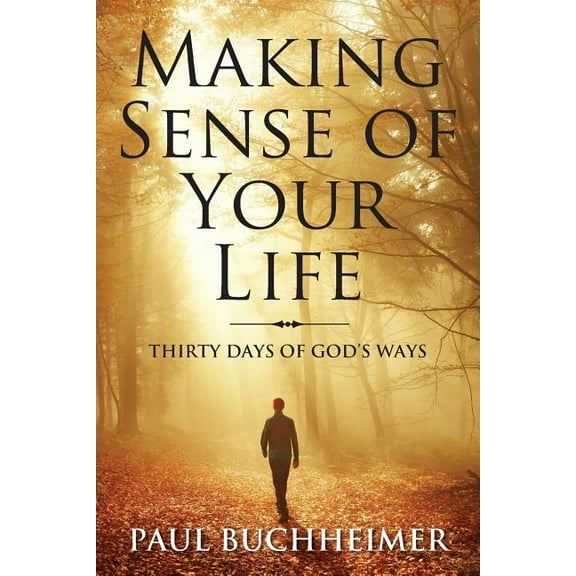 Making Sense of Your Life: Thirty Days of God's Ways, (Paperback)