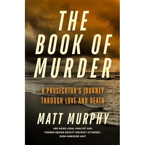 Pre-Owned The Book of Murder: A Prosecutor's Journey Through Love and Death, 9781368104067, 1368104061, Hardcover,