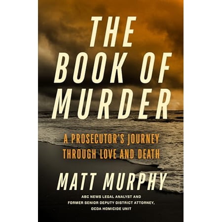 Pre-Owned The Book of Murder: A Prosecutor s Journey Through Love and Death (Hardcover) 1368104061 9781368104067