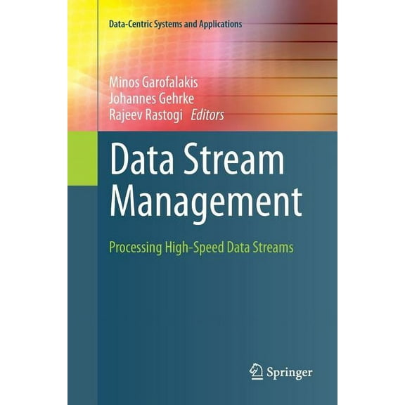 Data-Centric Systems and Applications Data Stream Management: Processing High-Speed Data Streams, (Paperback)