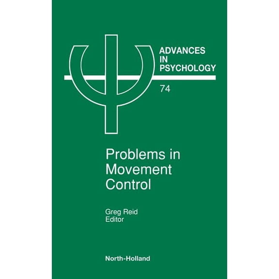 Advances in Psychology Problems in Movement Control: Volume 74, Book 74, (Hardcover)
