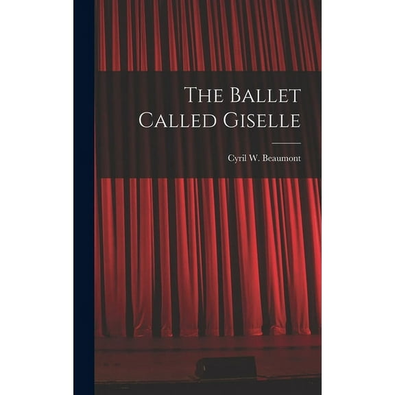 The Ballet Called Giselle, (Hardcover)