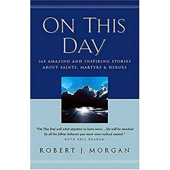 Pre-Owned On This Day 365 Amazing And Inspiring Stories About Saints, Martyrs And Heroes (Hardcover) 0785211624 9780785211624