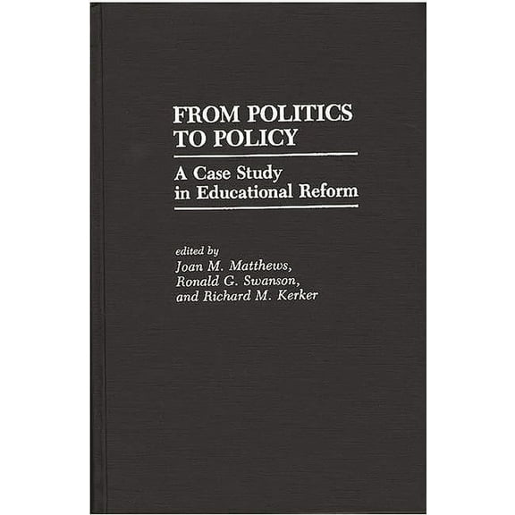 From Politics to Policy: A Case Study in Educational Reform, (Hardcover)