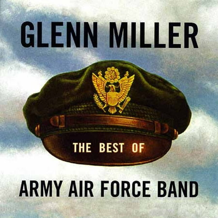 The Best Of The Glenn Miller Army Air Force Band