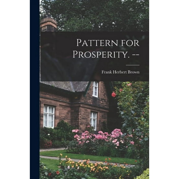 Pattern for Prosperity. --, (Paperback)