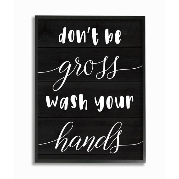 Stupell Industries Don't Be Gross Wash Your Hands Rustic Bathroom Quote Framed Wall Art Design by Daphne Polselli, 11" x 14", Black Framed