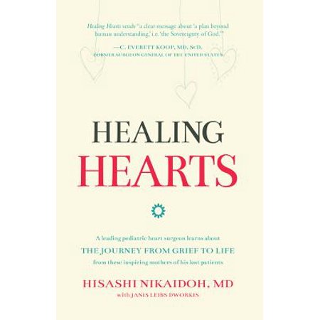 Healing Hearts : A Leading Pediatric Heart Surgeon Learns about the Journey from Grief to Life from These Inspiring Mothers of His Lost (Best Pediatric Plastic Surgeon)