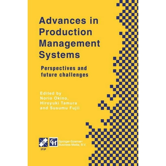 IFIP Advances in Information and Communi Advances in Production Management Systems: Perspectives and Future Challenges, (Paperback)