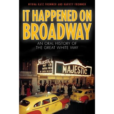 It Happened on Broadway : An Oral History of the Great White (Best Way To Give Oral)