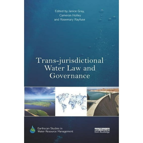 Earthscan Studies in Water Resource Mana Trans-Jurisdictional Water Law and Governance, (Paperback)