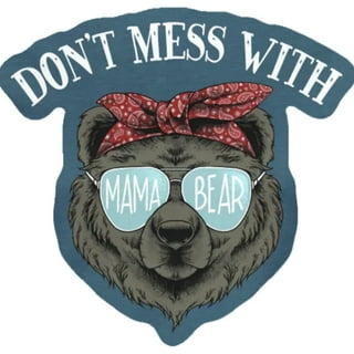 Don't Mess With Mama Bear - Sticker
