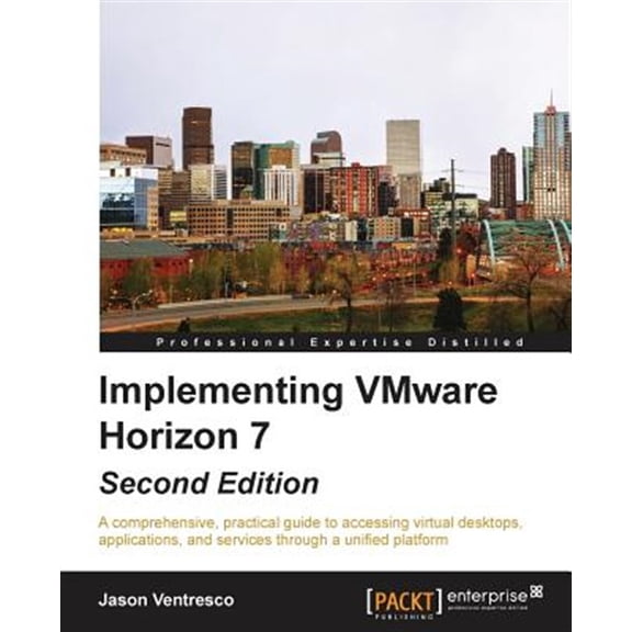 Pre-Owned Implementing VMware Horizon 7 - Second Edition: A comprehensive, practical guide to accessing virtual desktops, applicat, (Paperback)