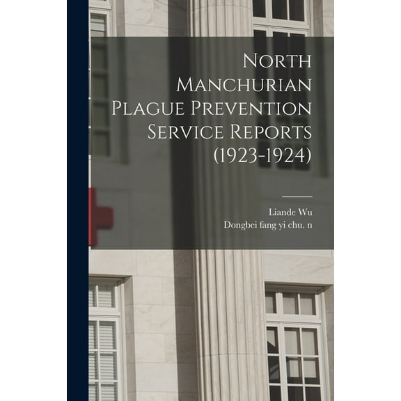 North Manchurian Plague Prevention Service Reports (1923-1924) (Paperback)