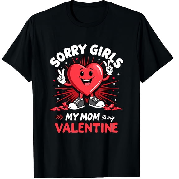 Sorry Girls My Mom is My Valentine Boys Cool Heart Funny Graphic Crew Neck Short Sleeve T-Shirts (Men's, Women's)