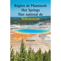 RÃ©gion de Mammoth Hot Springs Parc national de Yellowstone, (Paperback)