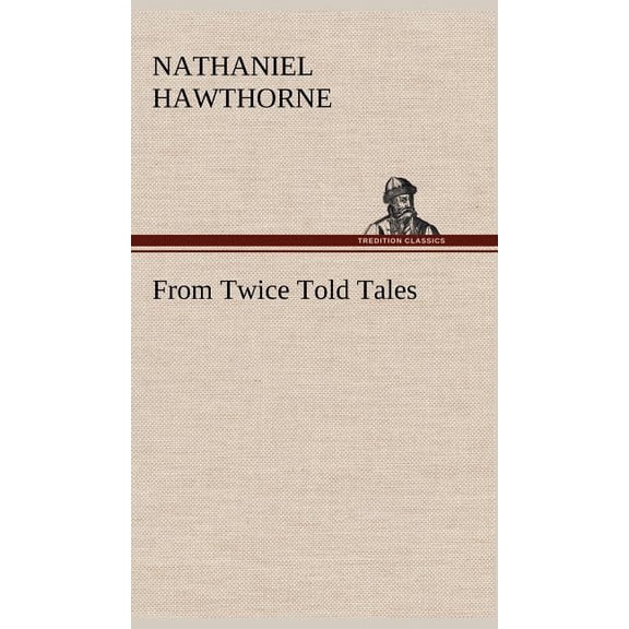 From Twice Told Tales, (Hardcover)